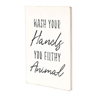 "Wash Your Hands You Filthy Animal" Wall Sign