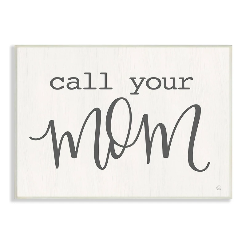 Stupell Industries Call Your Mom Encouraging Casual Typography Phrase Wall Plaque Art
