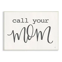 Stupell Industries Call Your Mom Encouraging Casual Typography Phrase Wall Plaque Art