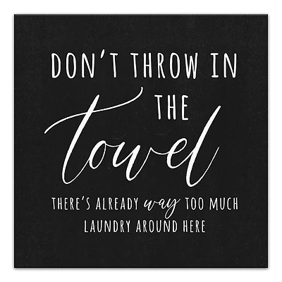 Don't Throw In The Towel 12" x 12" Canvas Wall Art