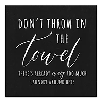 Don't Throw In The Towel 12" x 12" Canvas Wall Art