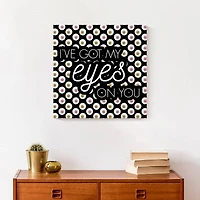 I've Got My Eyes On You Canvas Wall Art
