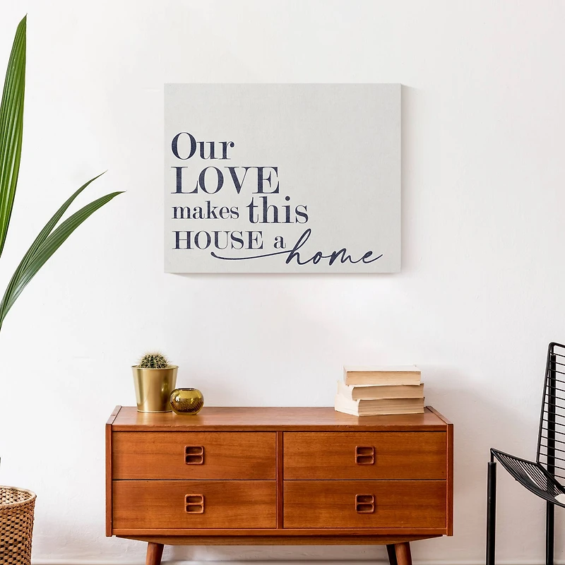 Our Love Makes This House a Home 20" x 16" Canvas Wall Art