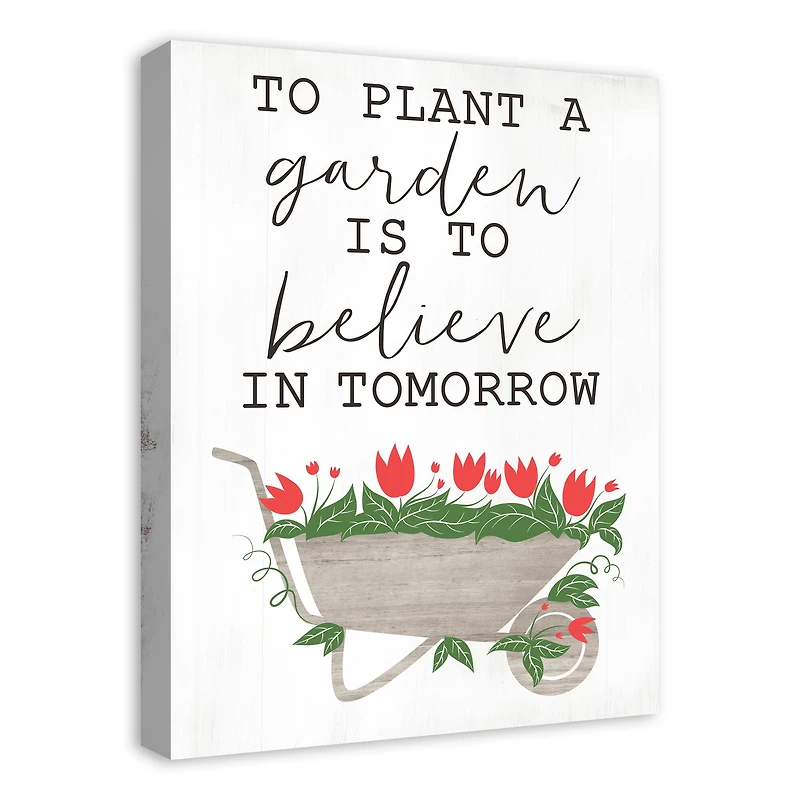 To Plant A Garden is to Believe in Tomorrow Canvas Wall Art