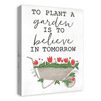 To Plant A Garden is to Believe in Tomorrow Canvas Wall Art 