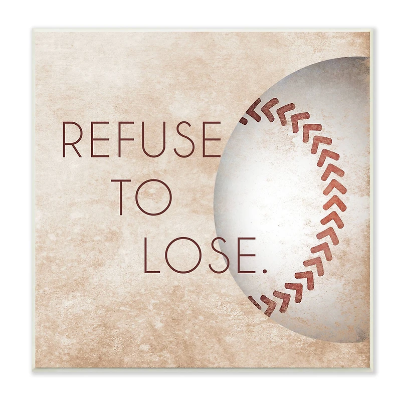 Stupell Industries Refuse To Lose Phrase Sports Baseball Rustic Brown,12" x 12"