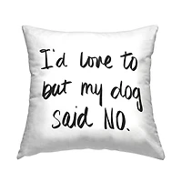 Stupell Industries My Dog Said No Pet Humor Phrase Minimal Text Throw Pillow 18" x 18"