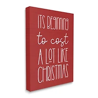 Stupell Industries Cost A Lot Like Christmas Funny Phrase Canvas Wall Art