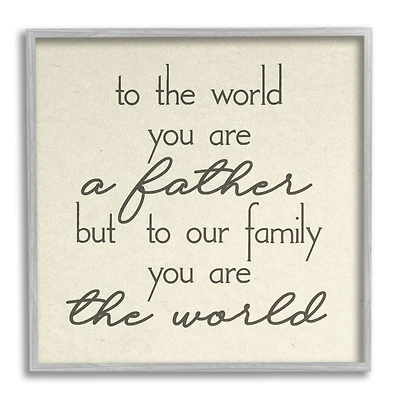 Stupell Industries You're The World Father Appreciation Framed Giclee Art