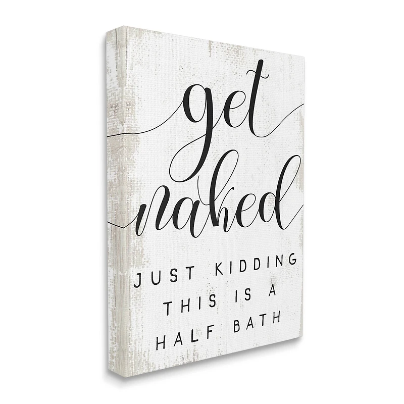 Stupell Industries Get Naked Half Bath Phrase Toilet Room Humor Canvas Wall Art