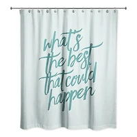 What's the Best That Could Happen 71" x 74" Shower Curtain