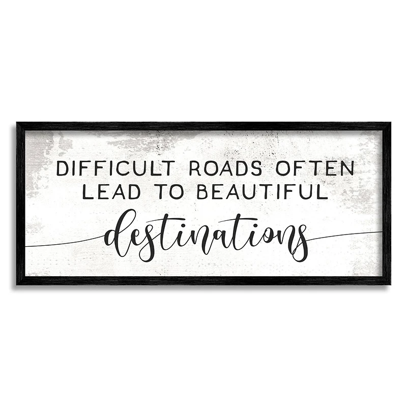Stupell Industries Distressed Difficult Roads to Beautiful Destinations Motivational Quote Framed Wall Art