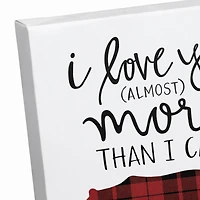 I Love You Almost More Than I Can Bear Canvas Art