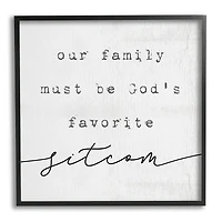 Stupell Industries God's Favorite Sitcom Phrase Family Motivational Humor Framed Wall Art