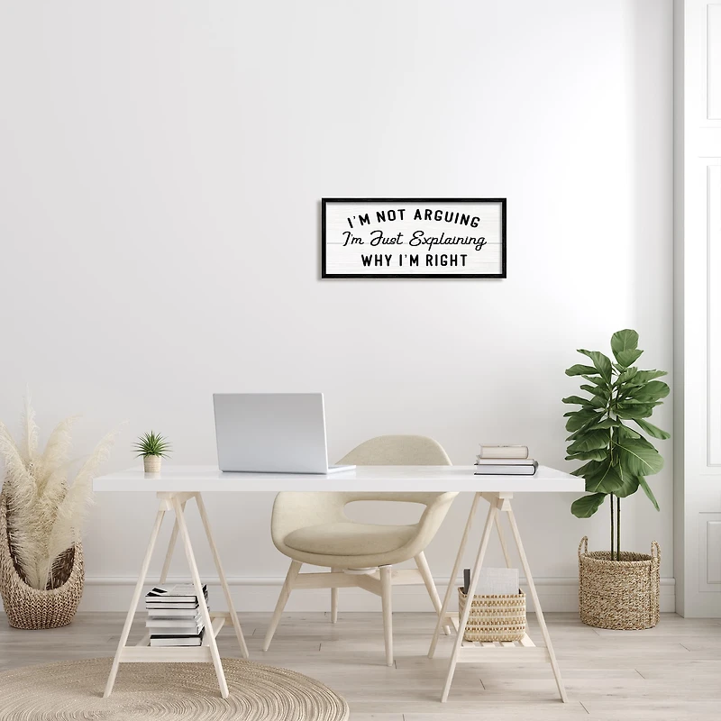 Stupell Industries Not Arguing Explaining Why I'm Right Funny Phrase in Frame Wall Art