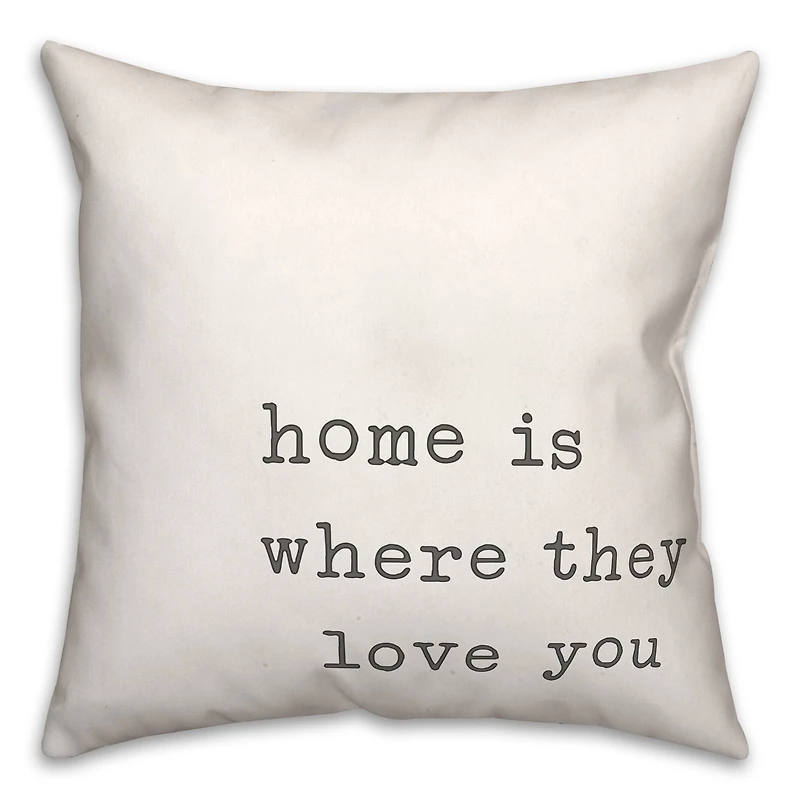 Home is Where They Love You 18" x 18" Throw Pillow