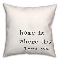 Home is Where They Love You 18" x 18" Throw Pillow