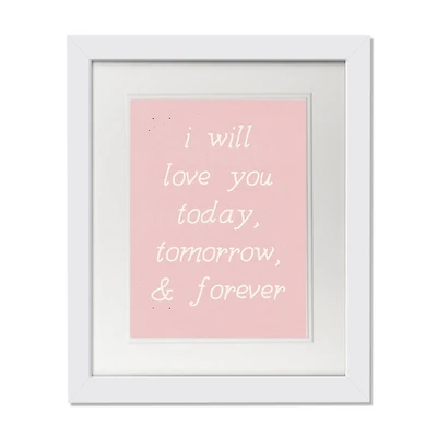 11" x 14" Love You Today Tomorrow Forever White Framed Print Wall Art