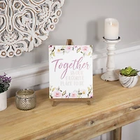 11" Wooden Easel Together is Our Favorite Place To Be Floral Spring Sign