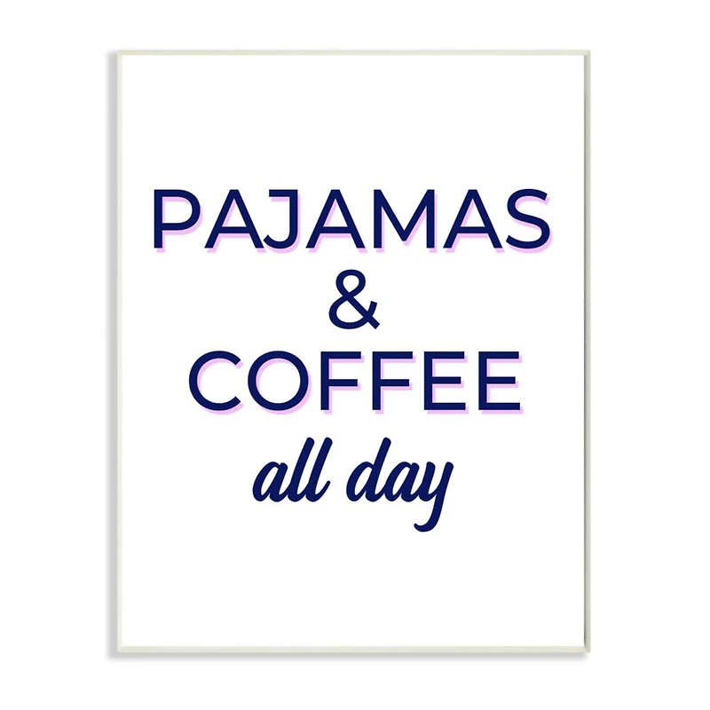 Stupell Industries Pajamas & Coffee All Day Wood Wall Plaque
