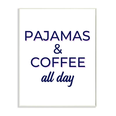 Stupell Industries Pajamas & Coffee All Day Wood Wall Plaque