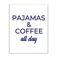 Stupell Industries Pajamas & Coffee All Day Wood Wall Plaque