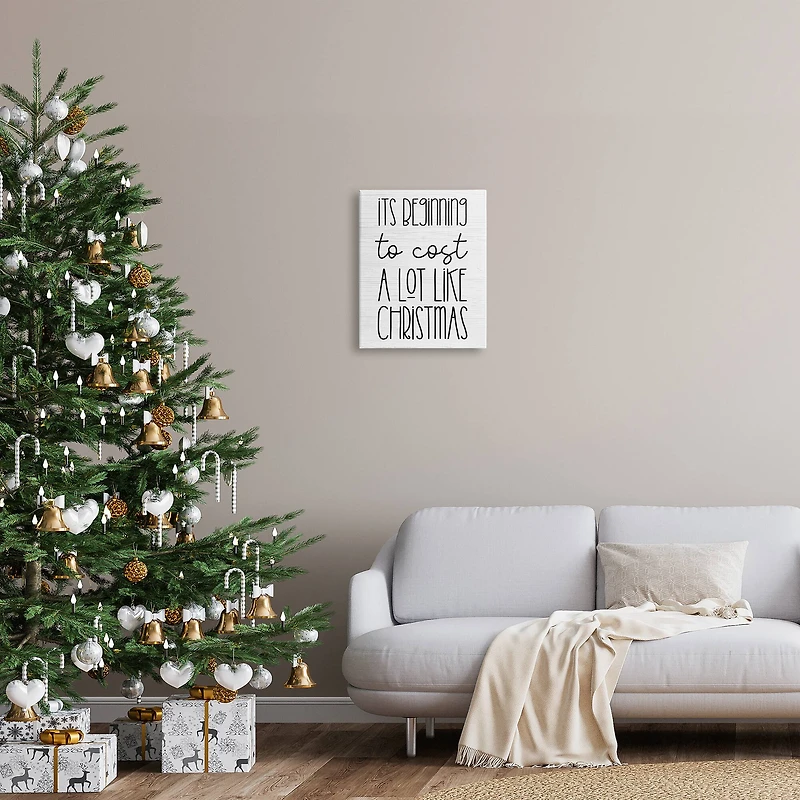 Stupell Industries Beginning To Cost Like Christmas Humor Canvas Wall Art