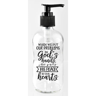 8oz. Problems in God's Hands Glass Soap Dispenser