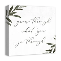 Grow Through What You Go Through 16" x 16" Canvas Wall Art
