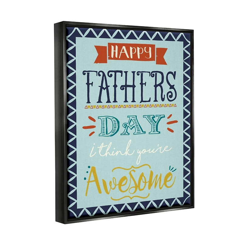 Stupell Industries You're Awesome Father's Day Phrase Floater Framed Art