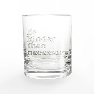 11oz. Be Kinder than Necessary Whiskey Glass