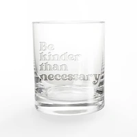11oz. Be Kinder than Necessary Whiskey Glass