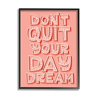 Stupell Industries Don't Quit Your Day Dream Bold Pink Typography in Frame Wall Art