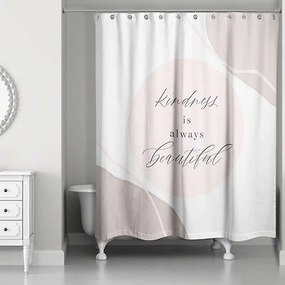 Kindness Is Always Beautiful 71" x 74" Shower Curtain