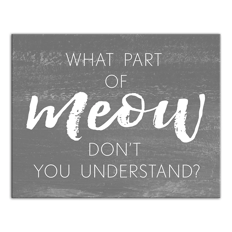What Part of Meow Canvas Wall Art