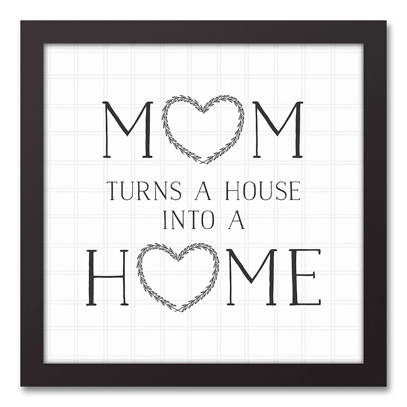 Mom Turns a House into a Home Black Framed Canvas