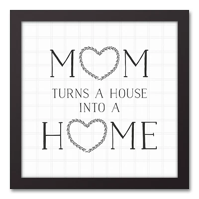 Mom Turns a House into a Home Black Framed Canvas