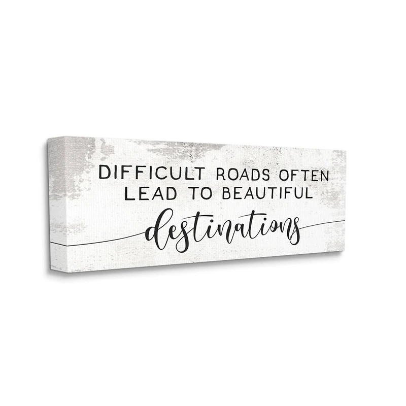 Stupell Industries Distressed Difficult Roads to Beautiful Destinations Motivational Quote Canvas Wall Art