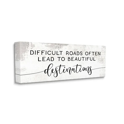 Stupell Industries Distressed Difficult Roads to Beautiful Destinations Motivational Quote Canvas Wall Art