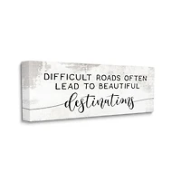 Stupell Industries Distressed Difficult Roads to Beautiful Destinations Motivational Quote Canvas Wall Art