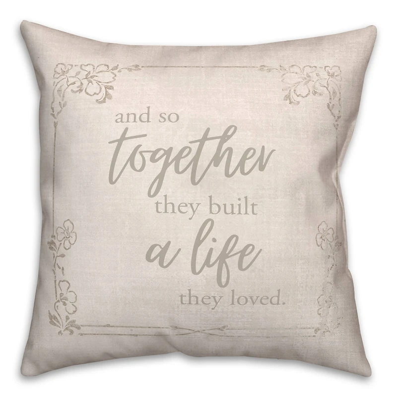 Together they Built a Life They Love Indoor/Outdoor Pillow