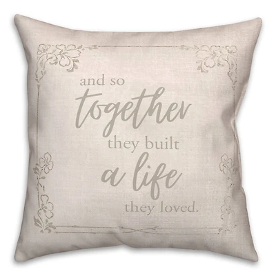 Together they Built a Life They Love Indoor/Outdoor Pillow