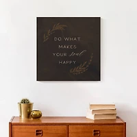 Do What Makes Your Soul Happy 16" x 16" Canvas Wall Art