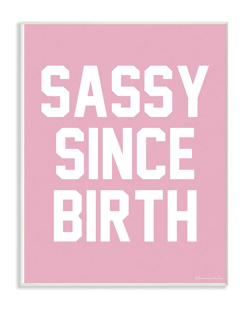 Stupell Industries lulusimonSTUDIO Pink & White Sassy Since Birth Typography Wall Plaque