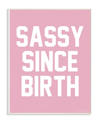 Stupell Industries lulusimonSTUDIO Pink & White Sassy Since Birth Typography Wall Plaque