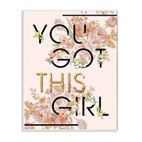 Stupell Industries You Got This Girl Pink & Gold Floral Wall Plaque