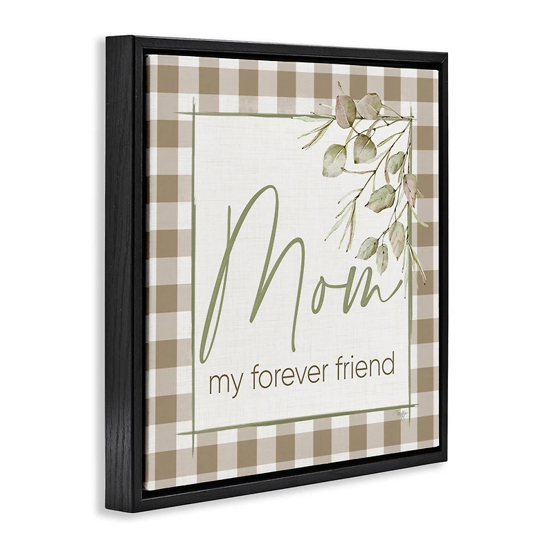 Stupell Industries Mom My Forever Friend Floater Framed Art