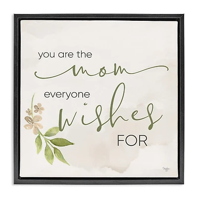 Stupell Industries Mom Everyone Wishes For Floater Framed Art