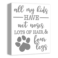 All My Kids Have Wet Noses Canvas Wall Art