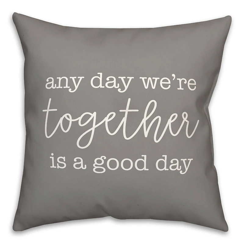 Any Day We're Together is a Good Day Throw Pillow